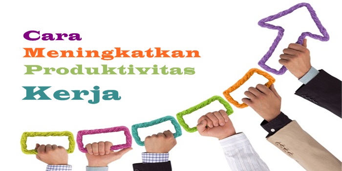 produktivitas kerja meningkatkan optimal qwords Cara meningkatkan produktivitas kerja terbaru
